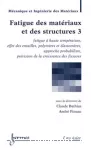 Fatigue des matériaux et des structures. 3, Fatigue à haute température, effet des entailles, polymères et élastomères, approche probabiliste, prévision croissance des fissures vignette