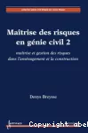Maîtrise des risques en génie civil. Vol.2, Maîrise et gestion des risques dans l'aménagement et la construction vignette