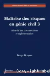 Maîtrise des risques en génie civil. Vol.3, Sécurité des constructions et réglementation vignette