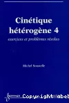 Cinétique hétérogène. 4, Exercices et problèmes résolus vignette